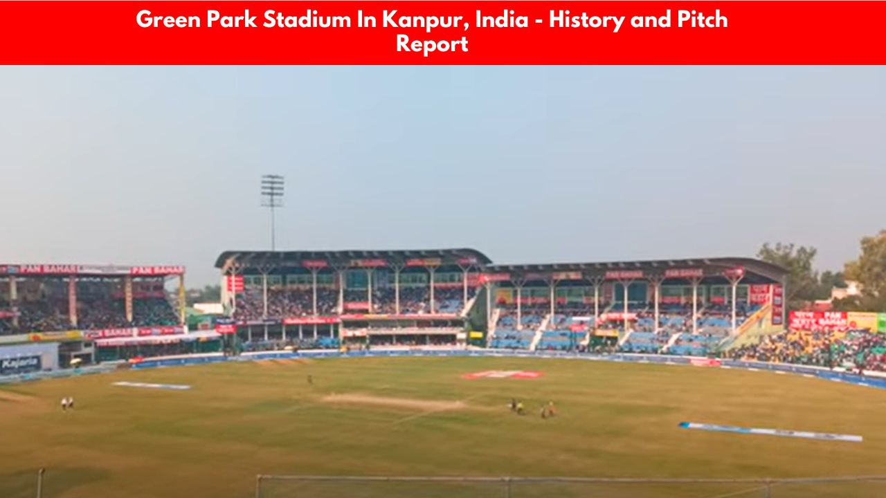 Green Park Stadium In Kanpur, India - History and Pitch Report